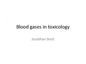 Blood gases in toxicology Jonathan Brett Anion Gap