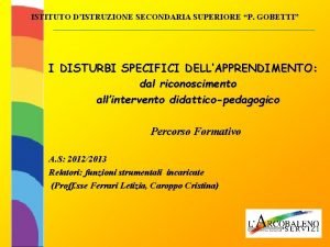 ISTITUTO DISTRUZIONE SECONDARIA SUPERIORE P GOBETTI I DISTURBI