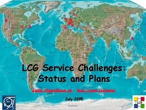 LCG Service Challenges Status and Plans Jamie Shierscern