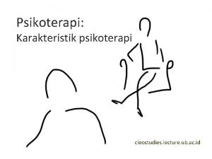 Psikoterapi Karakteristik psikoterapi cleostudies lecture ub ac id