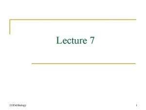 Lecture 7 222 Cell Biology 1 Mitochondria 222