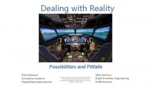 Dealing with Reality Possibilities and Pitfalls Dan Littmann