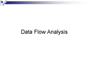 Data Flow Analysis Data Flow Analysis n Goal