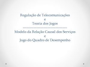 Regulao de Telecomunicaes e Teoria dos Jogos Modelo
