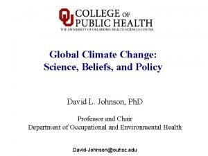 Global Climate Change Science Beliefs and Policy David