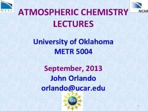 ATMOSPHERIC CHEMISTRY LECTURES University of Oklahoma METR 5004
