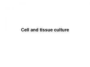 Cell and tissue culture Cell culture propagation of