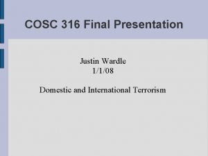 COSC 316 Final Presentation Justin Wardle 1108 Domestic