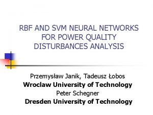 RBF AND SVM NEURAL NETWORKS FOR POWER QUALITY