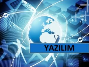 YAZILIM Yazlm Nedir Bilgisayarn kullanlmasn salayan her trl