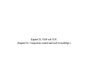 Kapitel 22 UDP och TCP Kapitel 23 Congestion