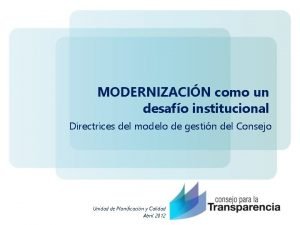 MODERNIZACIN como un desafo institucional Directrices del modelo