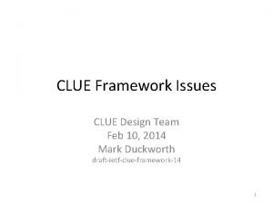 CLUE Framework Issues CLUE Design Team Feb 10
