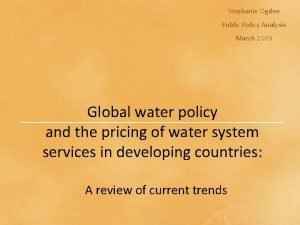 Stephanie Ogden Public Policy Analysis March 2009 Global
