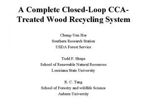 A Complete ClosedLoop CCATreated Wood Recycling System ChungYun