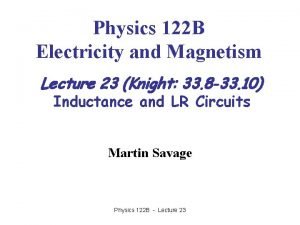 Physics 122 B Electricity and Magnetism Lecture 23