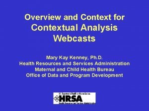 Overview and Context for Contextual Analysis Webcasts Mary