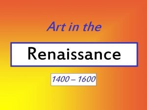 Art in the Renaissance 1400 1600 Overview ItalianEarly