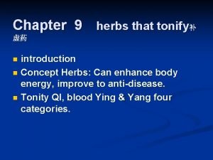 Chapter 9 herbs that tonify introduction n Concept