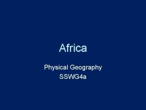 Africa Physical Geography SSWG 4 a 2 nd