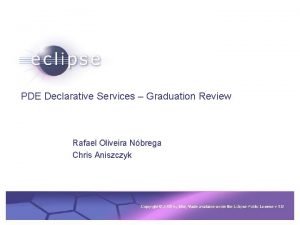 PDE Declarative Services Graduation Review Rafael Oliveira Nbrega
