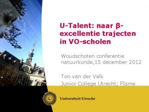 UTalent naar excellentie trajecten in VOscholen Woudschoten conferentie