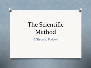 What are the 6 steps of the scientific method