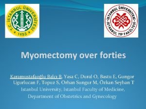 Myomectomy over forties Karamustafaolu Balc B Yasa C