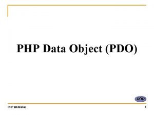 PHP Data Object PDO PHP Workshop 0 What