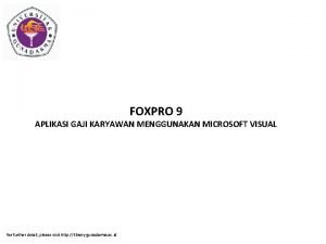 FOXPRO 9 APLIKASI GAJI KARYAWAN MENGGUNAKAN MICROSOFT VISUAL