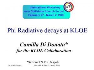 Phi Radiative decays at KLOE Camilla Di Donato