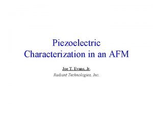 Piezoelectric Characterization in an AFM Joe T Evans