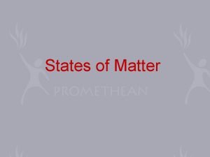 States of Matter 4 States states or phases