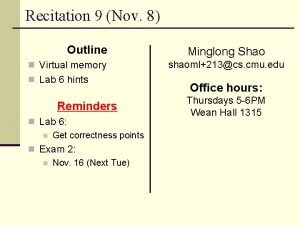 Recitation 9 Nov 8 Outline n Virtual memory