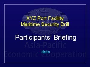 XYZ Port Facility Maritime Security Drill Participants Briefing
