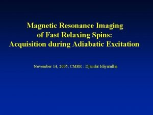 Magnetic Resonance Imaging of Fast Relaxing Spins Acquisition