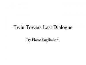 Twin Towers Last Dialogue By Pietro Saglimbeni South