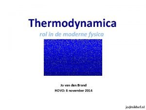 Thermodynamica rol in de moderne fysica Jo van