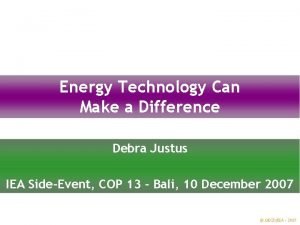 INTERNATIONAL ENERGY AGENCY Energy Technology Can Make a