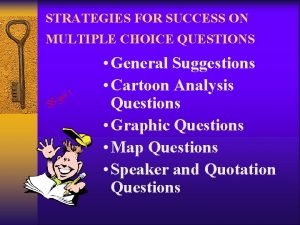 STRATEGIES FOR SUCCESS ON MULTIPLE CHOICE QUESTIONS S