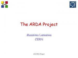 The ARDA Project Massimo Lamanna CERN LCG ARDA