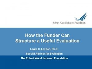 How the Funder Can Structure a Useful Evaluation