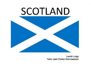 SCOTLAND Lembi Loigu Tartu Jaan Poska Gmnaasium Facts