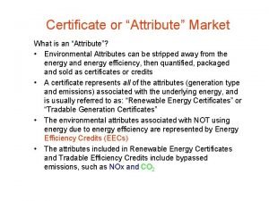 Certificate or Attribute Market What is an Attribute