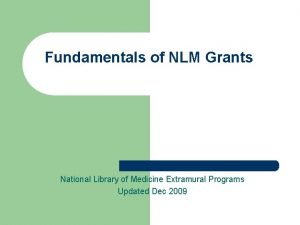 Fundamentals of NLM Grants National Library of Medicine