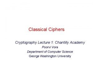 Classical Ciphers Cryptography Lecture 1 Chantilly Academy Poorvi