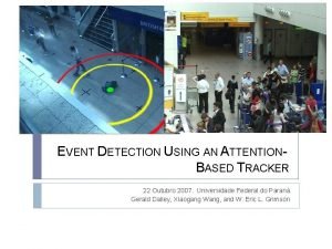 EVENT DETECTION USING AN ATTENTIONBASED TRACKER 22 Outubro