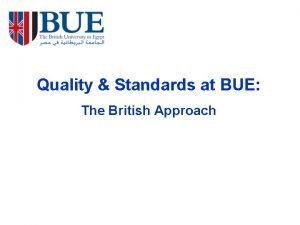 Quality Standards at BUE The British Approach BUE