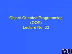 ObjectOriented Programming OOP Lecture No 33 Recap Templates