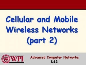 Cellular and Mobile Wireless Networks part 2 Advanced